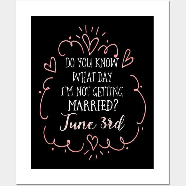 Do you know what day I'm not getting married? June 3rd Wall Art by Stars Hollow Mercantile